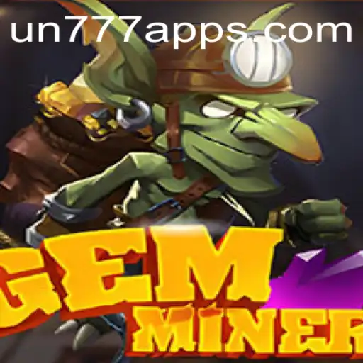 Discover the Exciting World of GemMiner with UN777